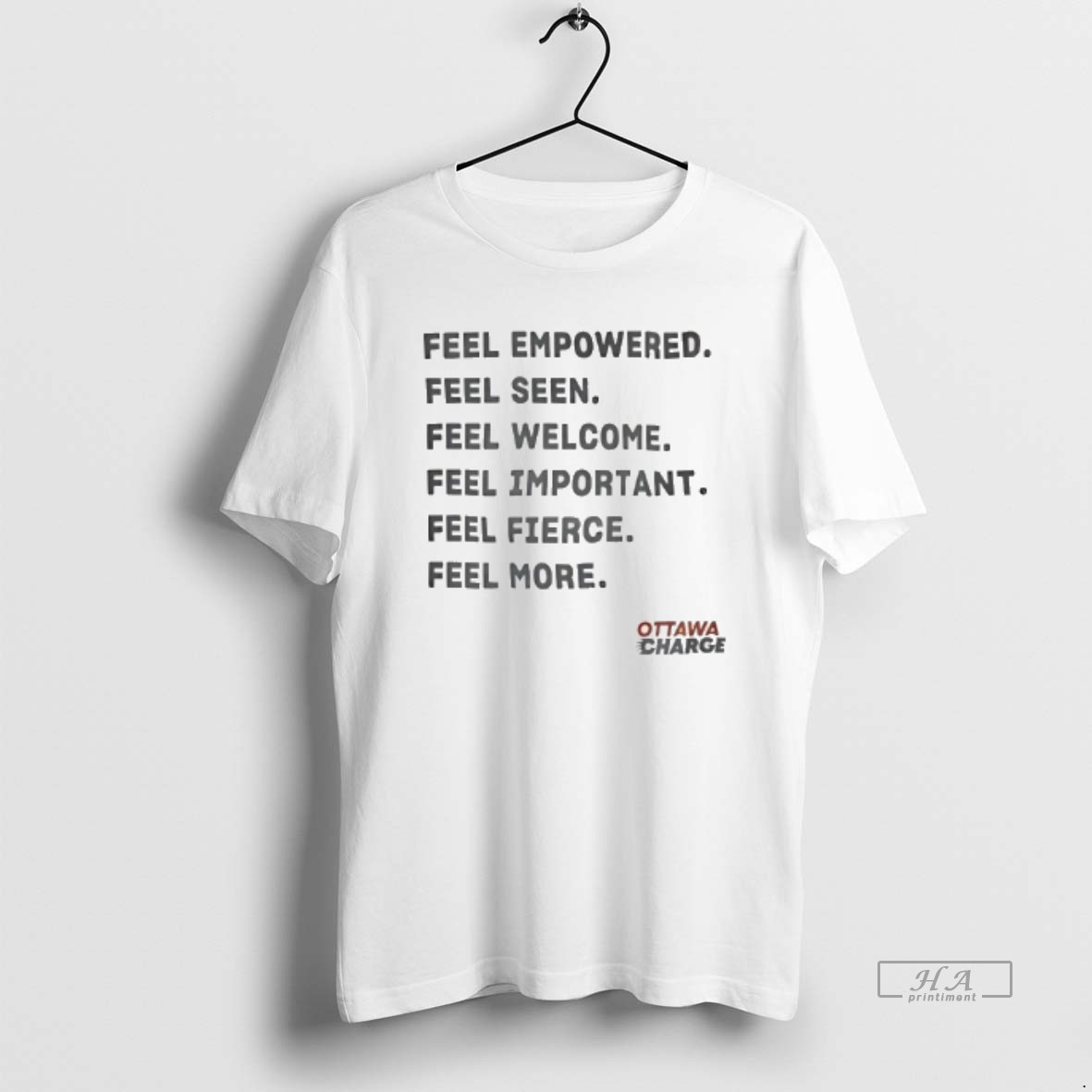Official Ottawa Charge Feel Empowered Seen Welcome Important Fierce More Shirt