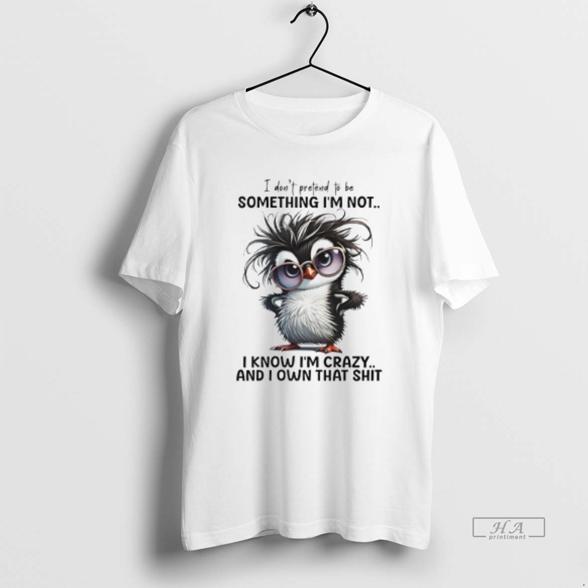 Official Penguin I Dont Pretend To Be Something Im Not I Know Im Crazy T Shirt