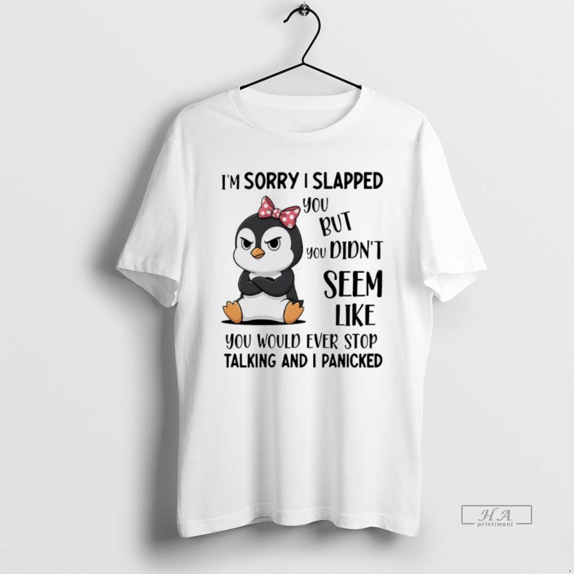 Official Penguins Im Sorry I Slapped You But You Didnt Seem Like You Would Ever Stop Talking And I Panicked Shirt