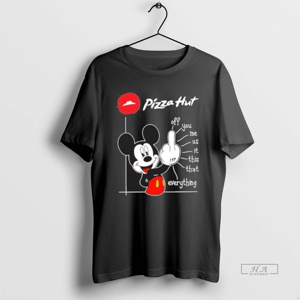 Official Pizza Hut Logo Mickey Fluff Off You Me Us It This That Everything Shirt