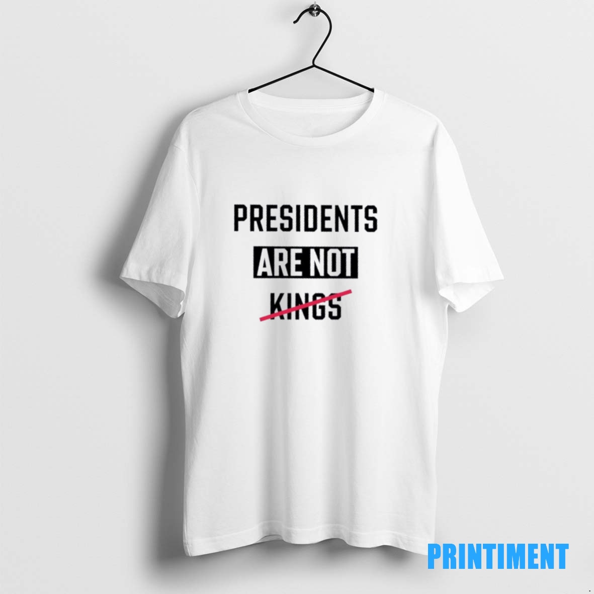 Official Presidents Are Not Kings Text Tee Sweater Hoodie