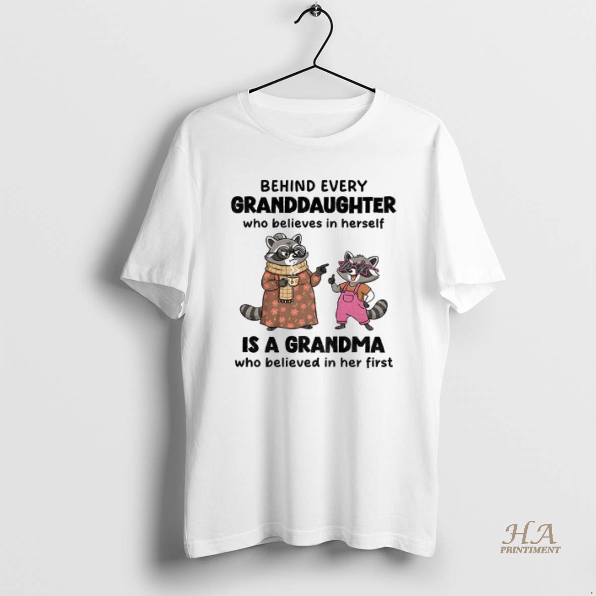 Official Raccoon Behind Every Granddaughter Who Believes In Herself Is A Grandma Who Believed In Her First T Shirt