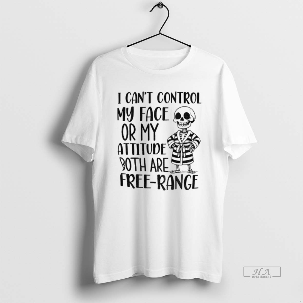 Official Skeleton I Cant Control My Face Or My Attitude Both Are Free Range Shirt