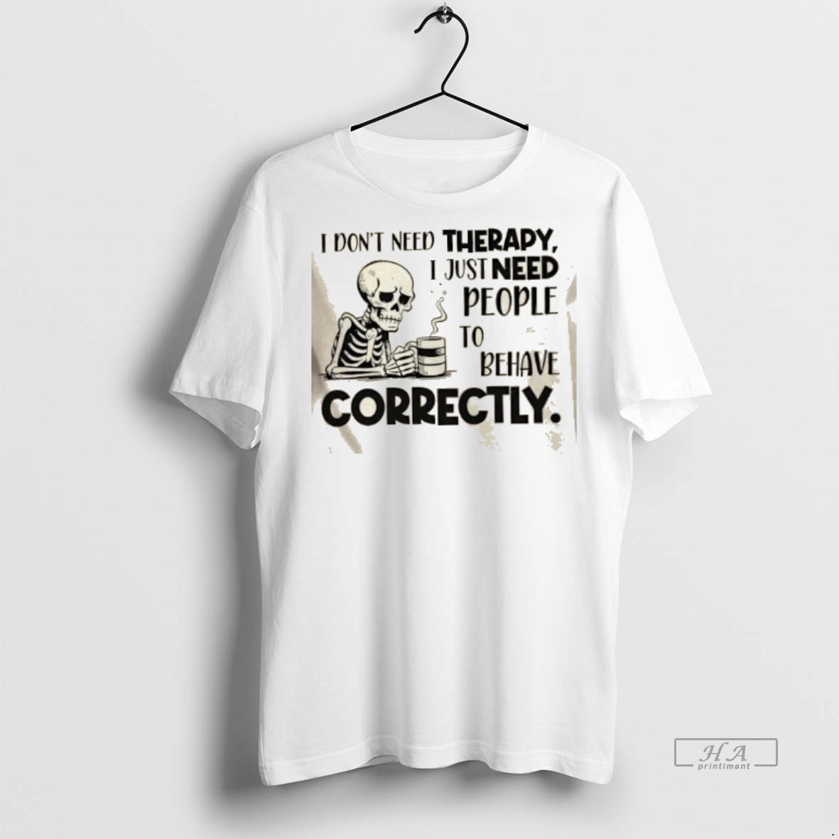 Official Skeleton I Dont Need Therapy I Just Need People To Behave Correctly Shirt Hoodie