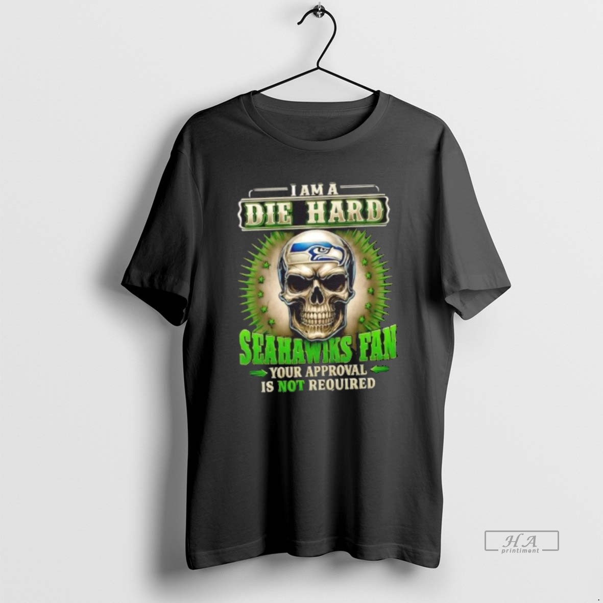 Official Skull I Am A Die Hard Seahawks Fan Your Approval Is Not Required T Shirt