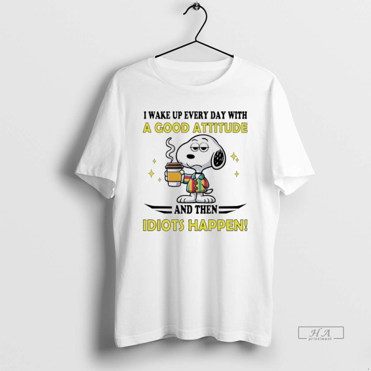 Official Snoopy I Wake Up Every Day With A Good Attitude And Then Idiots Happen Shirt