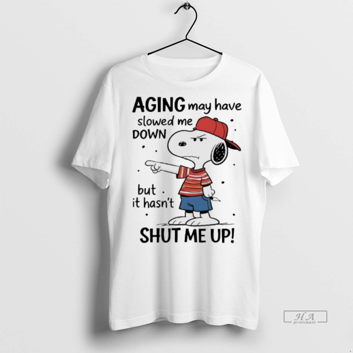 Official Snoopy Aging May Have Slowed Me Down But Is Hasnt Shut Me Up Shirt Hoodie