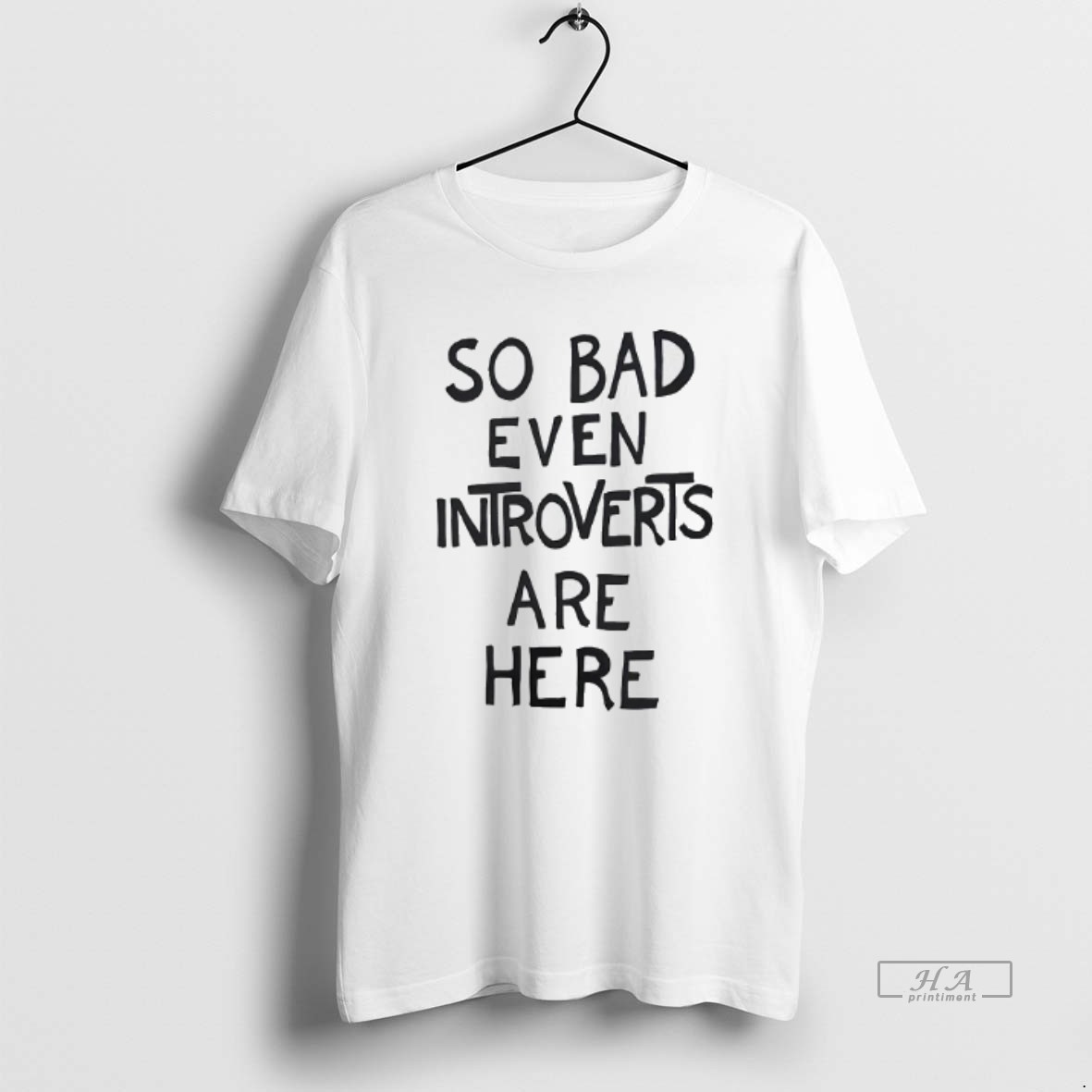 Official So Bad Even Introverts Are Here T Shirt