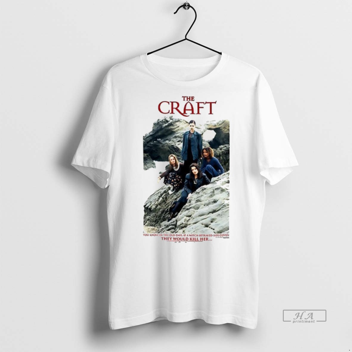 Official The Craft 1996 You Know In The Old Days If A Witch Betrayed Her Coven They Would Kill Her Shirt Hoodie