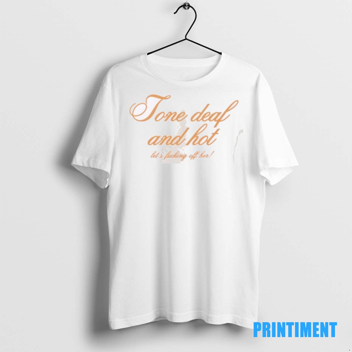 Official Tone Deaf And Hot Lets Fucking Off Her Tee Sweater Hoodie