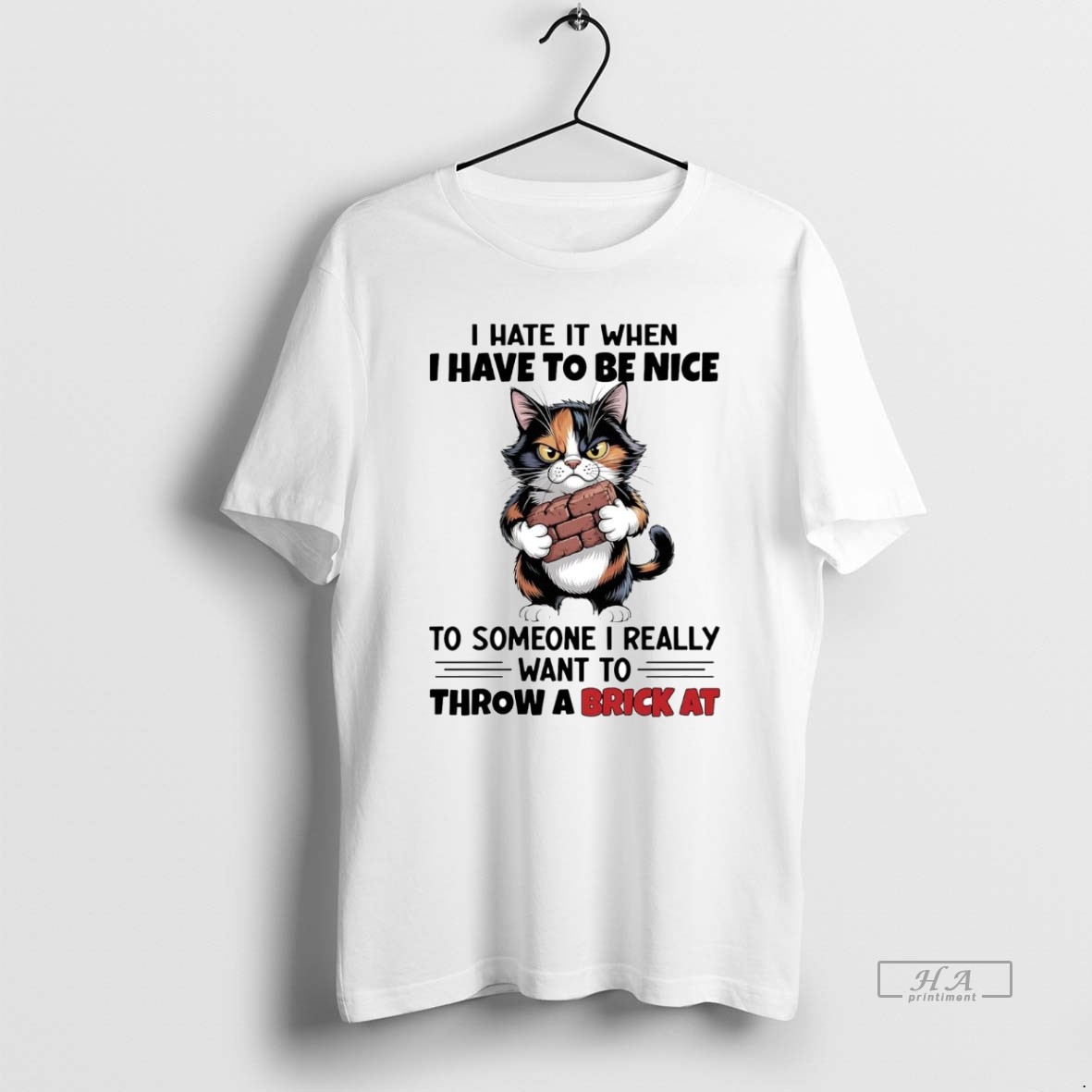 Official Trendy Cat I Hate It When I Have To Be Nice I Really Want To Throw A Brick At Tee Shirt