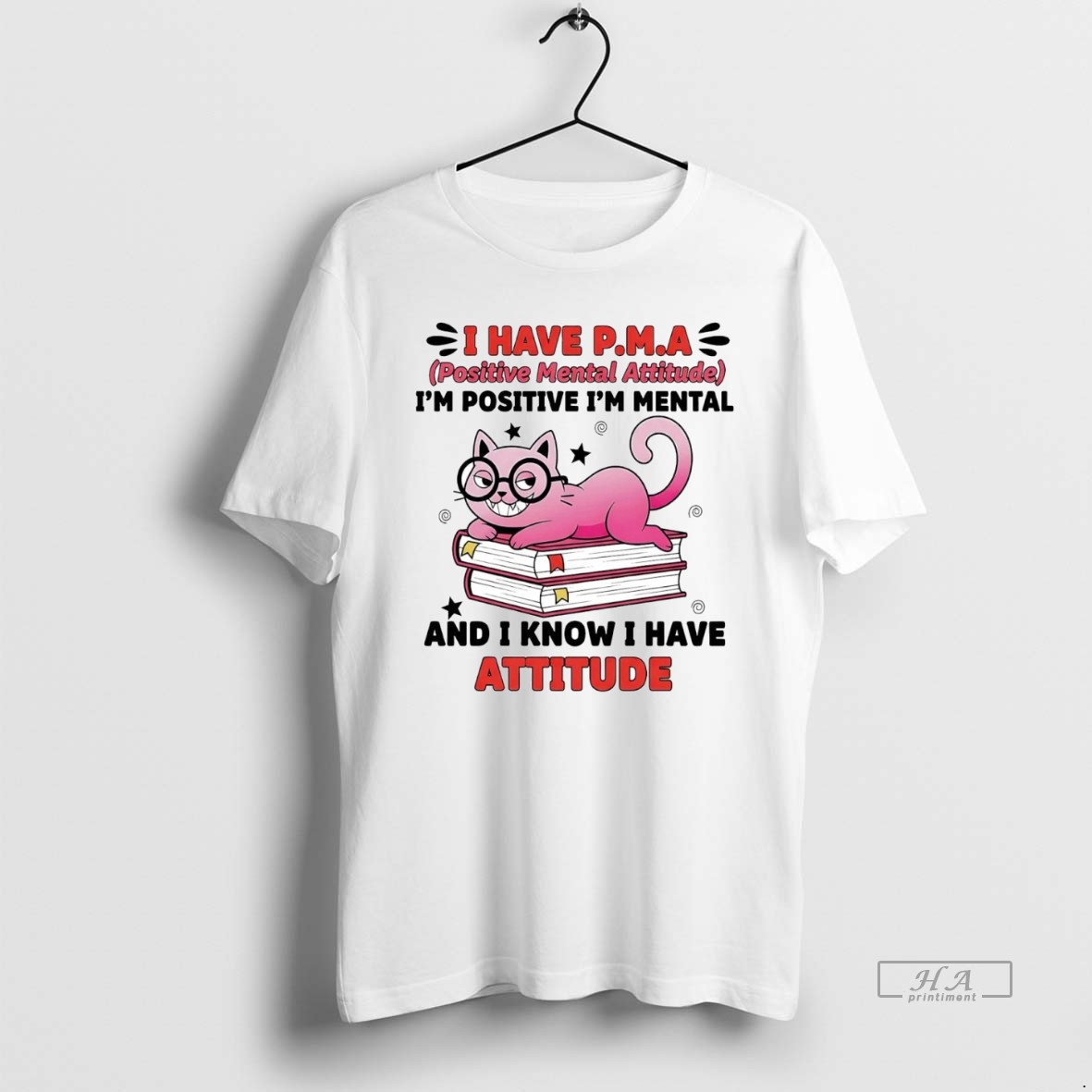 Official Trendy Cat I Have Pma Im Positive Im Mental And I Know I Have Attitude Tee Shirt