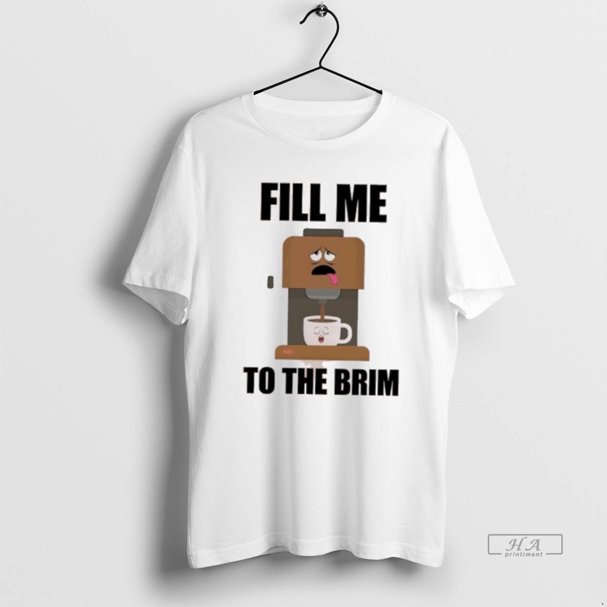 Official Trendy Coffee Fill Me To The Brim Tee Shirt