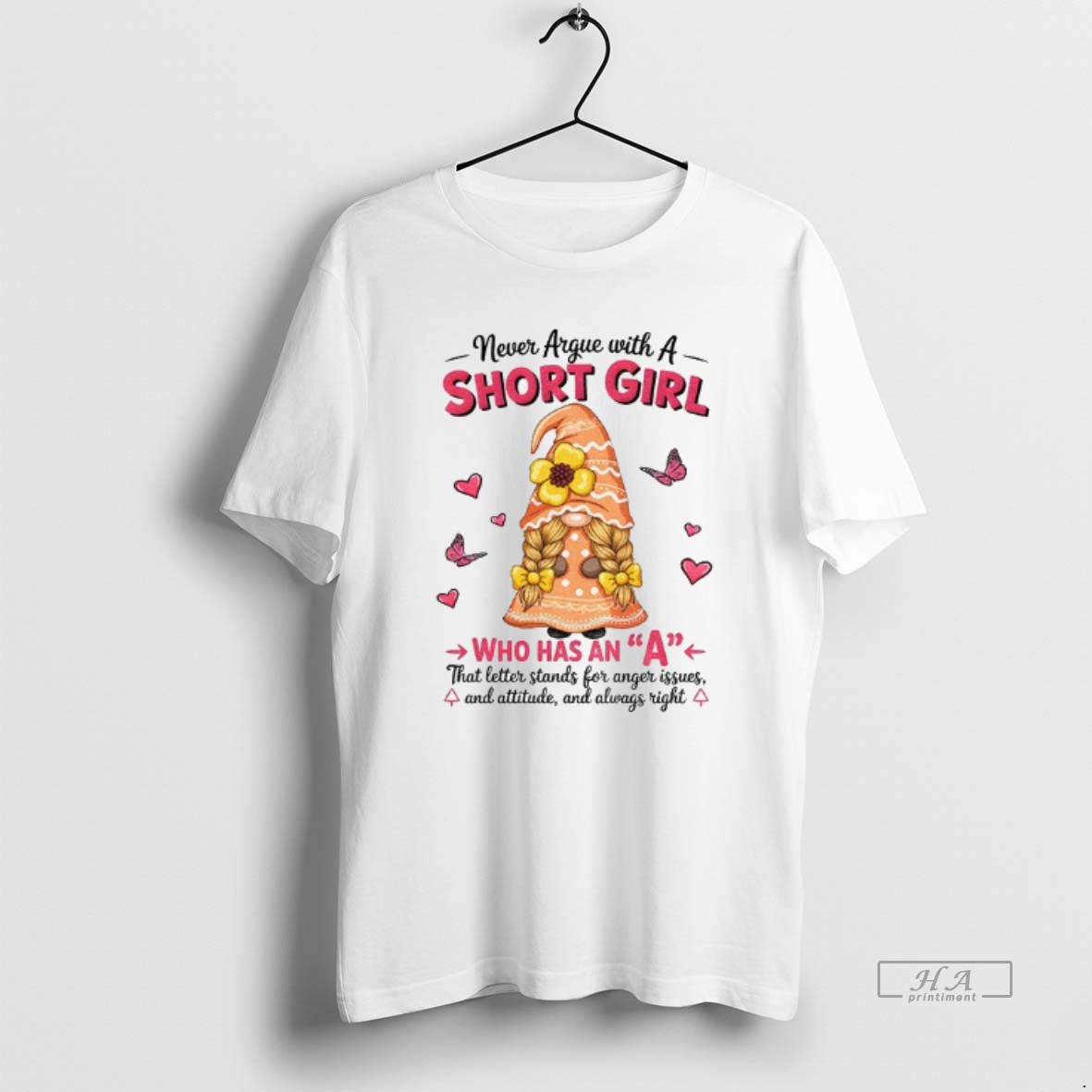 Official Trendy Gnome Never Argue With A Short Girl Who Has An A That Letter Stands For Anger Issues And Attitude And Always Right Tee Shirt