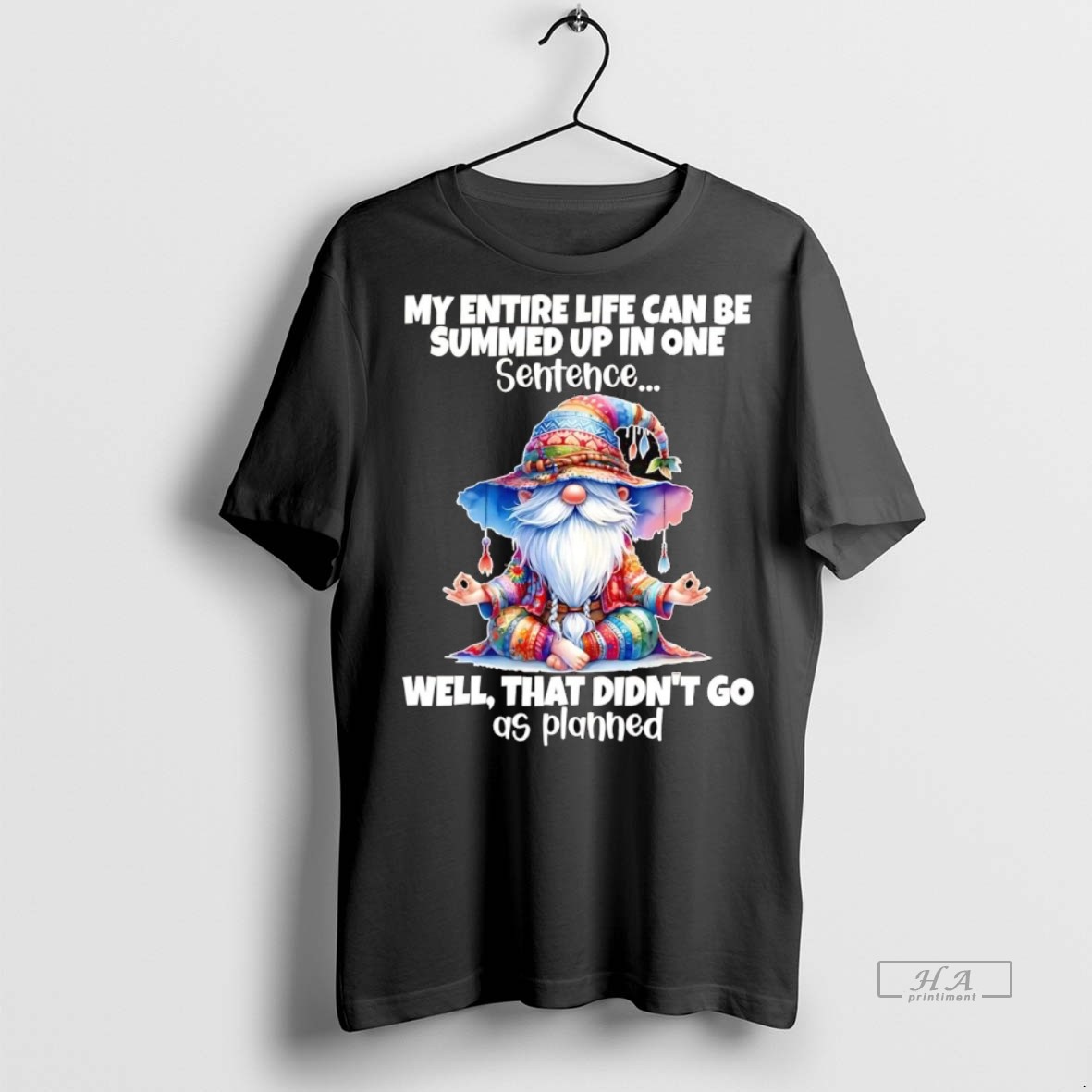 Official Trendy Gnomes My Entire Life Can Be Summed Up In One Well Didnt Go As Planned Tee Sweater Hoodie