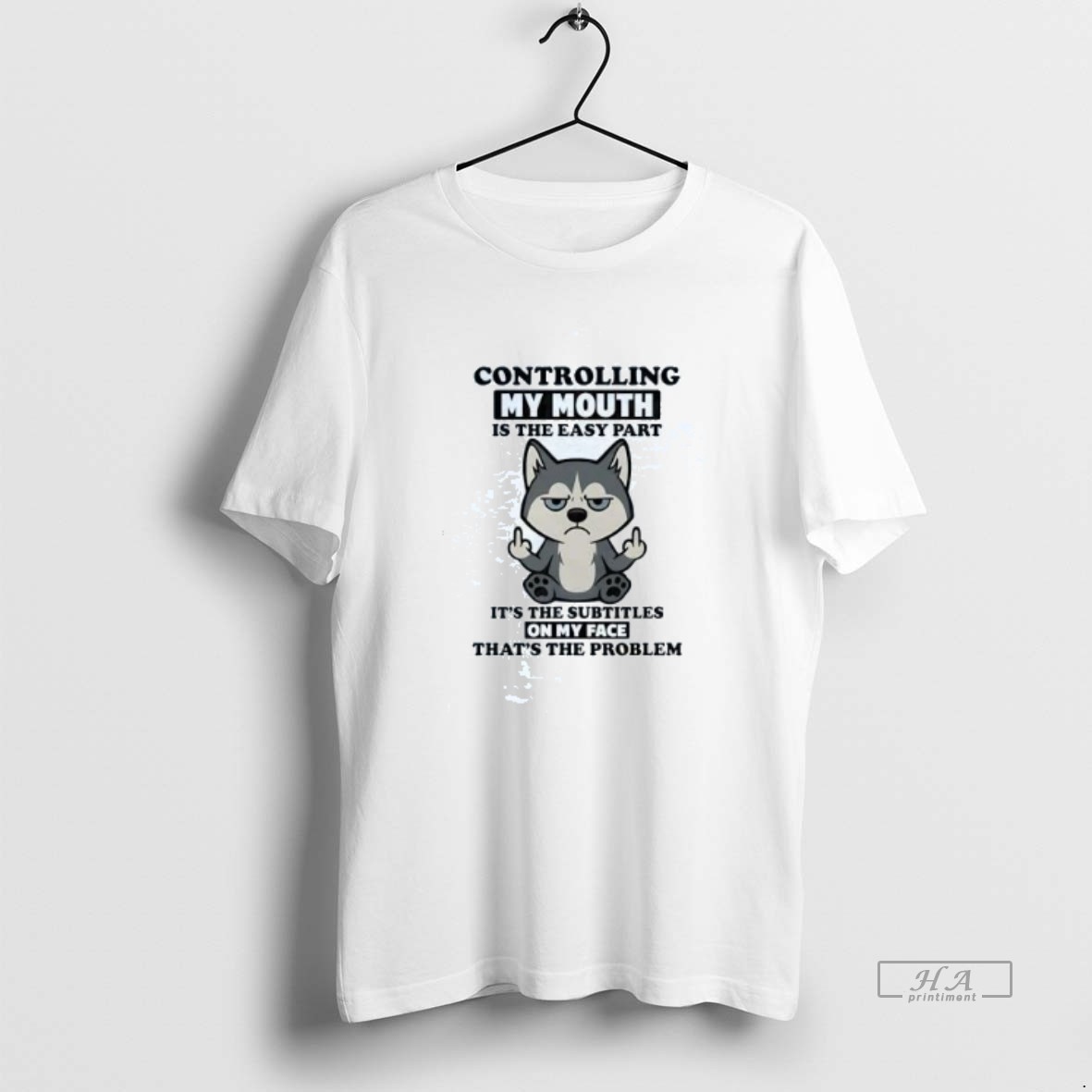 Official Trendy Husky Controlling My Mouth Is The Easy Part Subtitles On My Face Tee Shirt