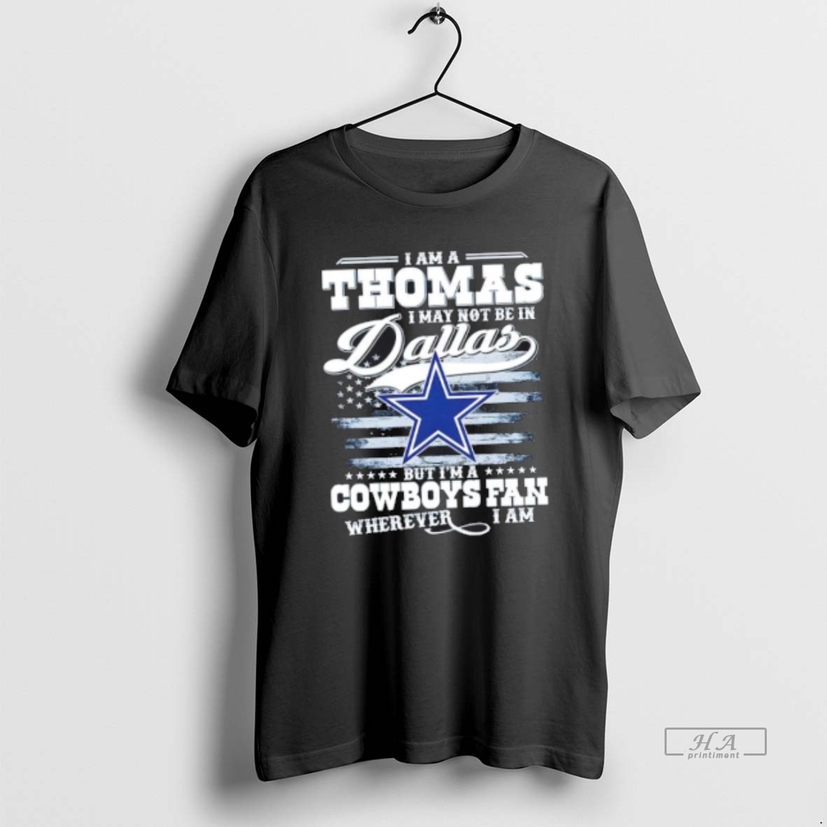 Official Trendy I Am A Thomas I May Not Be In Dallas But Im A Cowboys Fan Wherever I Am Tee Shirt