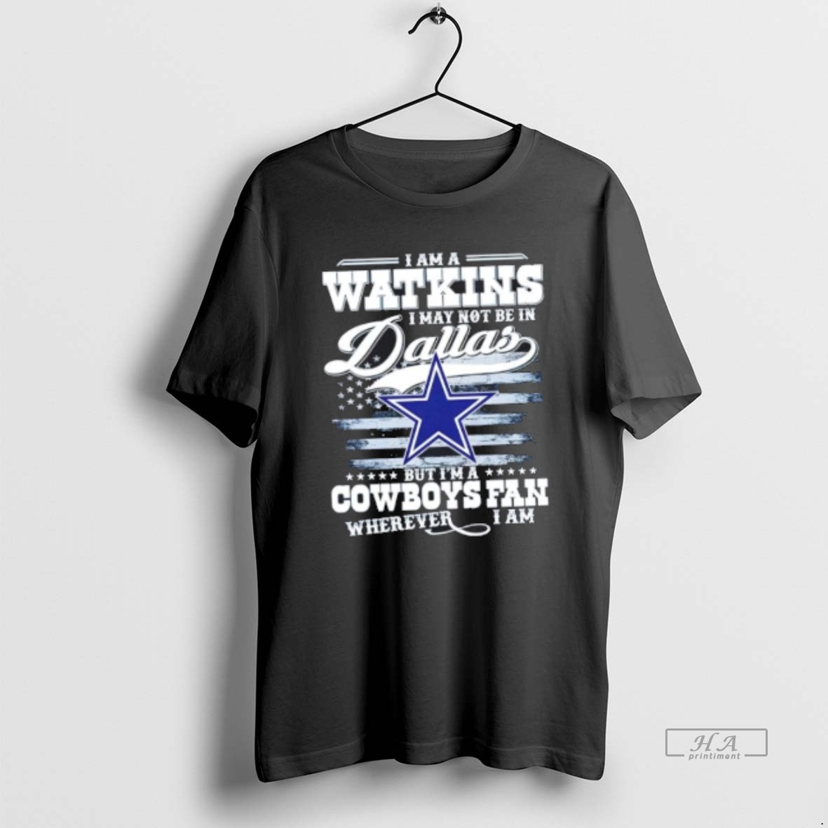 Official Trendy I Am A Watkins I May Not Be In Dallas But Im A Cowboys Fan Wherever I Am Tee Shirt