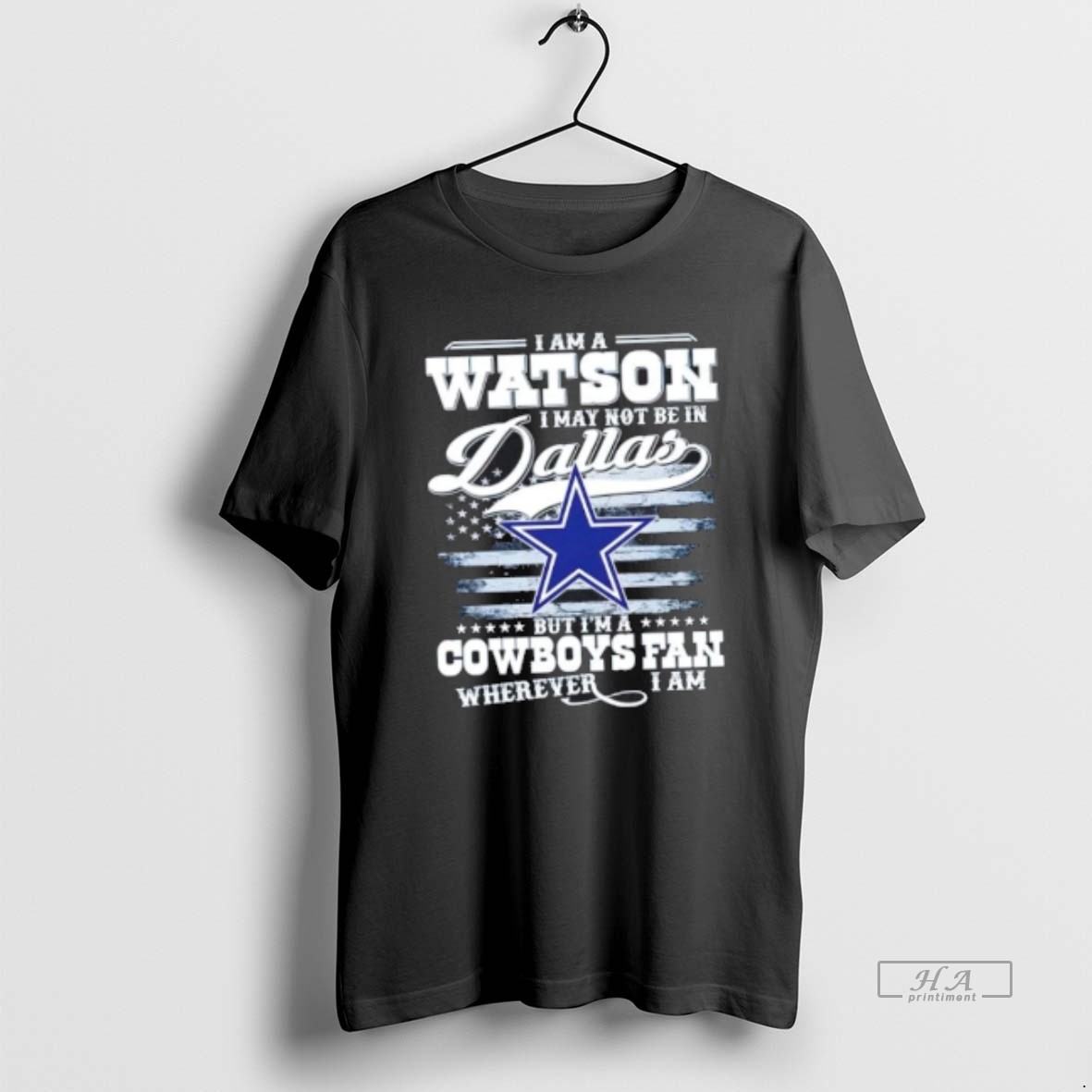 Official Trendy I Am A Watson I May Not Be In Dallas But Im A Cowboys Fan Wherever I Am Tee Shirt