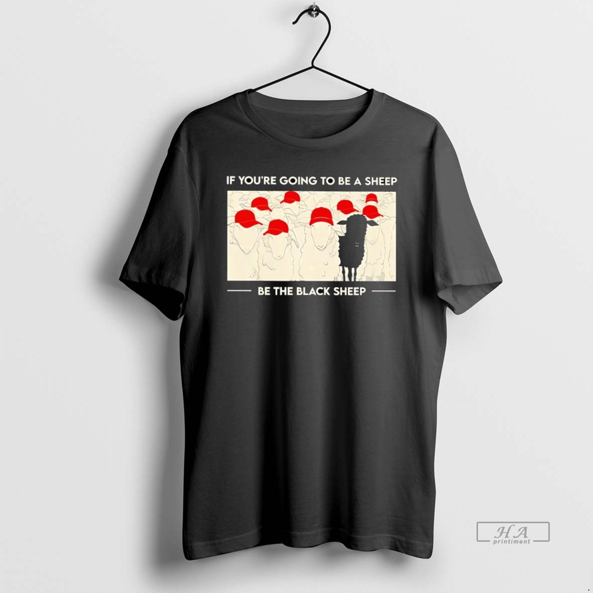 Official Trendy Maga Red Hat If Youre Going To Be A Sheep Be A Black Sheep Tee Shirt