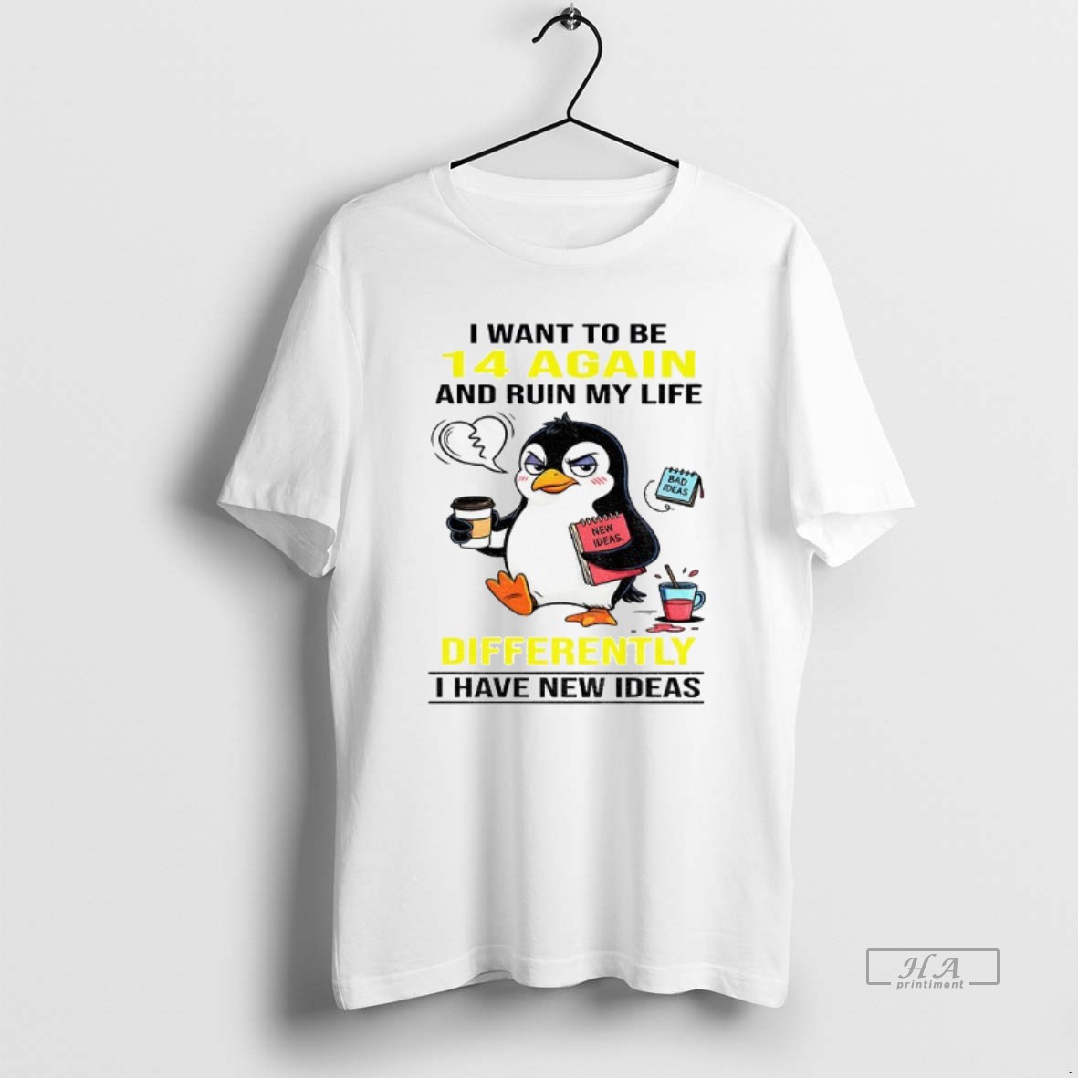 Official Trendy Penguin I Want To Be 14 Again And Ruin My Life Differently I Have New Ideas Tee Shirt