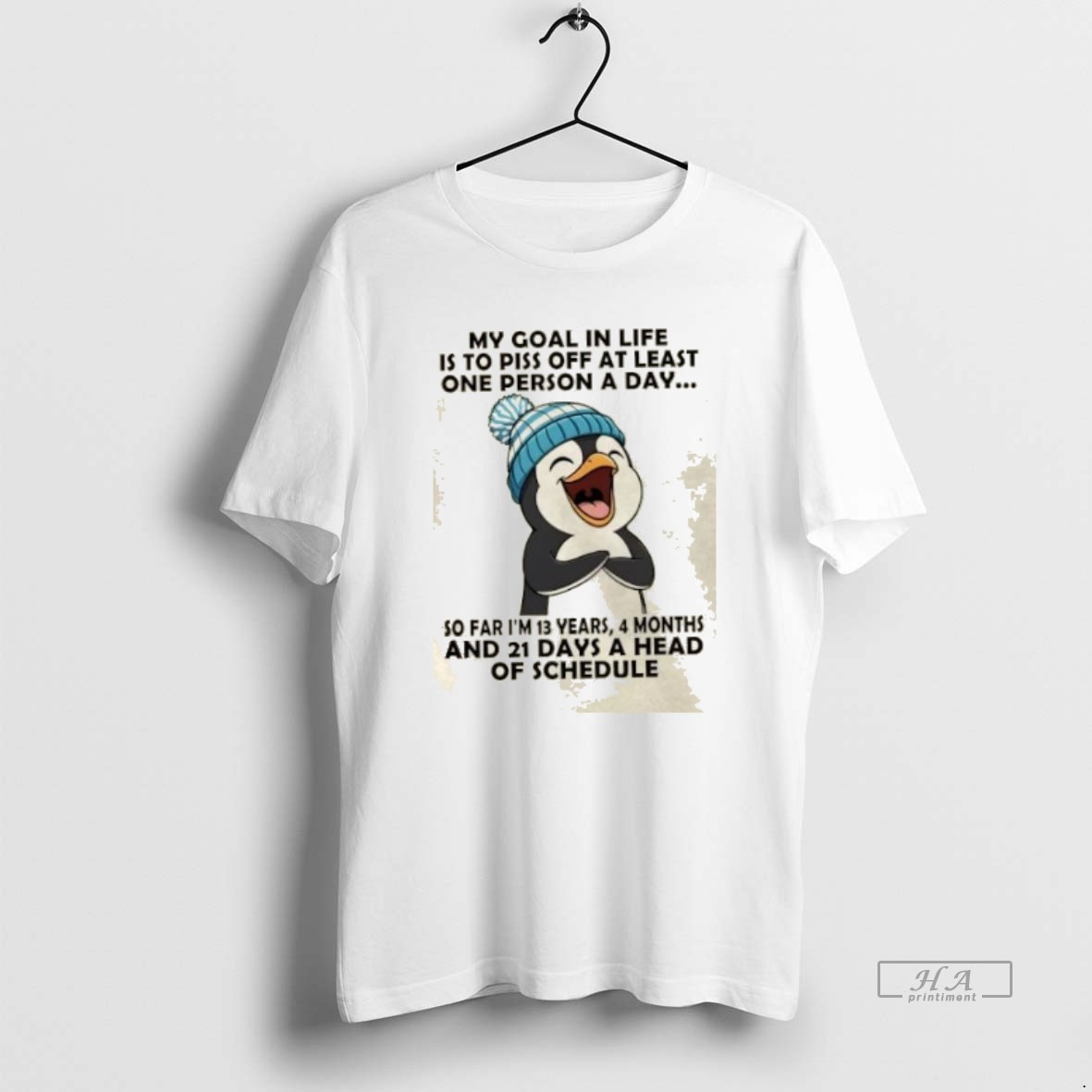 Official Trendy Penguin My Goal In Life Is To Piss Off At Least One Person A Day So Far Im 13 Years 4 Months And 21 Days A Head Of Schedule Tee Shirt
