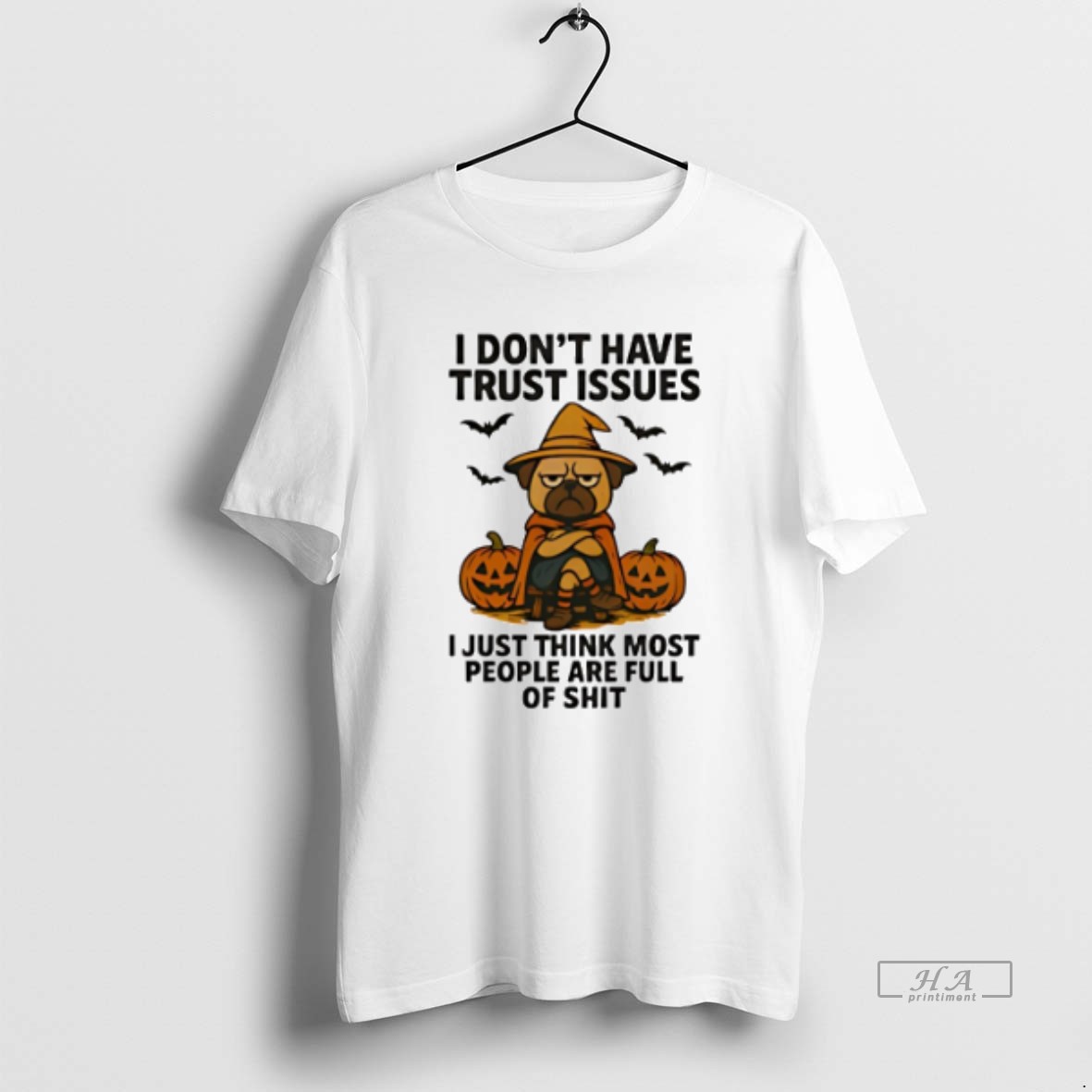 Official Trendy Pug Dog I Dont Have Trust Issues I Just Think Most People Are Full Of Shit Halloween Tee Shirt