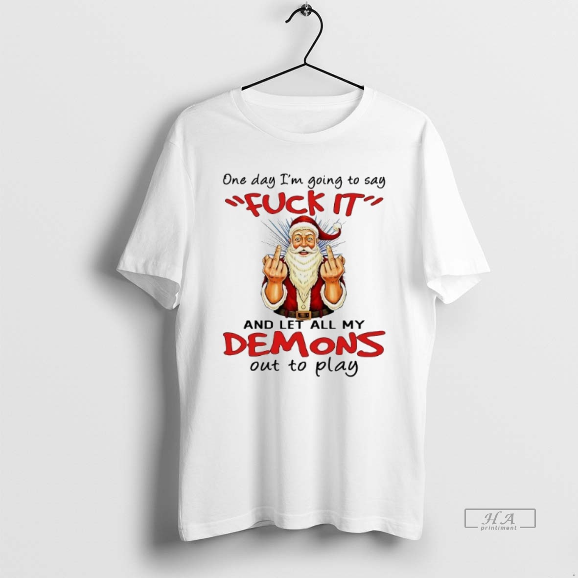 Official Trendy Santa Middle Finger One Day Im Going To Say Fuck It Demons Out To Play Tee Shirt