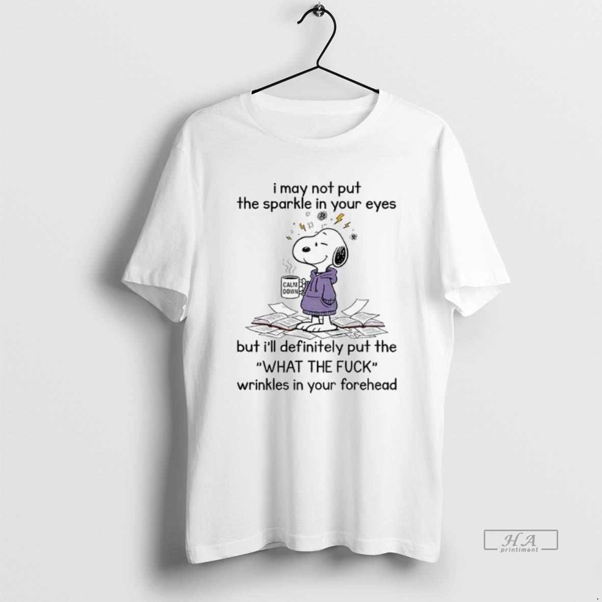 Official Trendy Snoopy I May Not Put The Sparkle In Your Eyes But Ill Definitely Put The What The Fuck Wrinkles In Your Forehead Tee Shirt