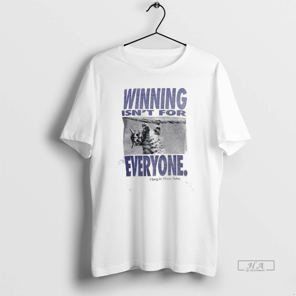 Official Trendy Winning Isnt For Everyone Hang In There Babe Tee Shirt