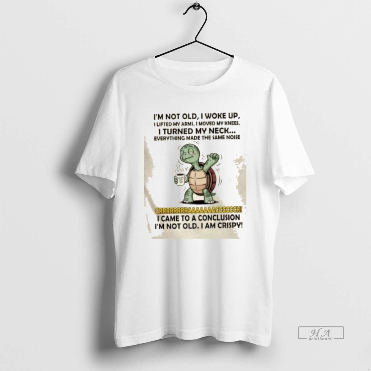 Official Turtle Im Not Old I Woke Up I Lifted My Arms I Moved My Knees I Turned My Neck Shirt