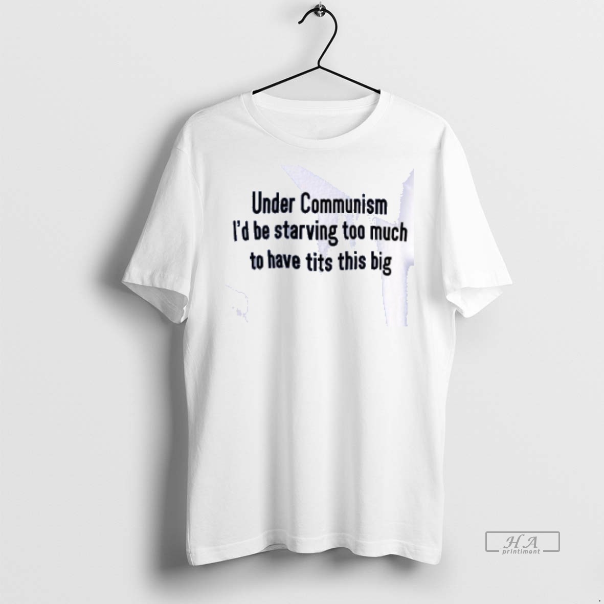 Official Under Communism Id Be Starving Too Much To Have Tits This Big Shirt Hoodie