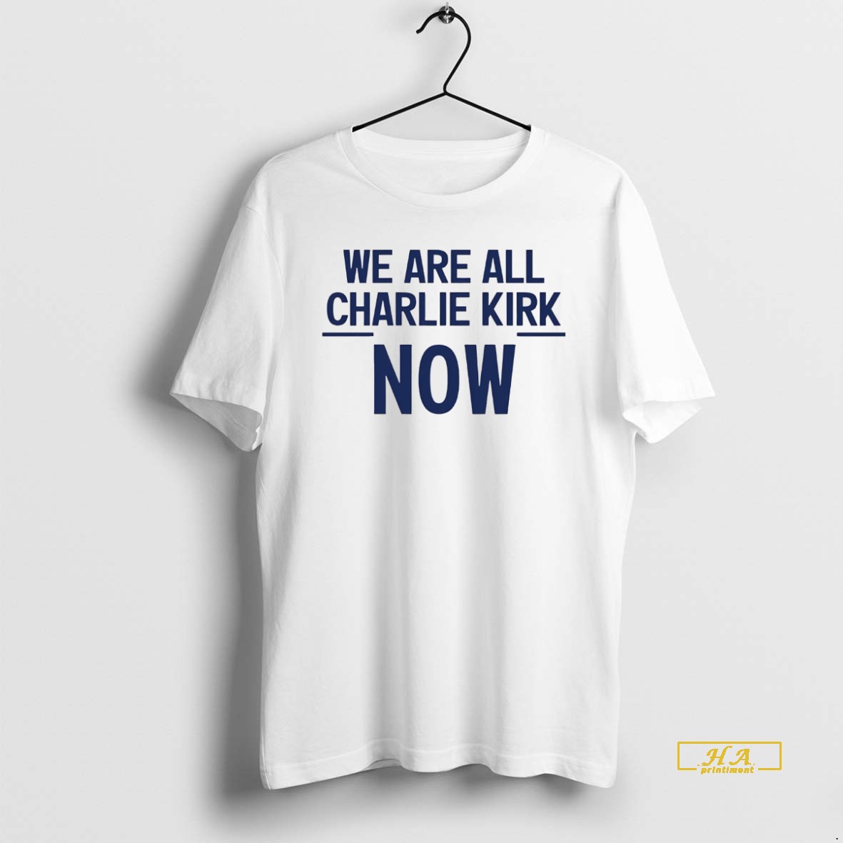 Official We Are All Charlie Kirk Now White Shirt