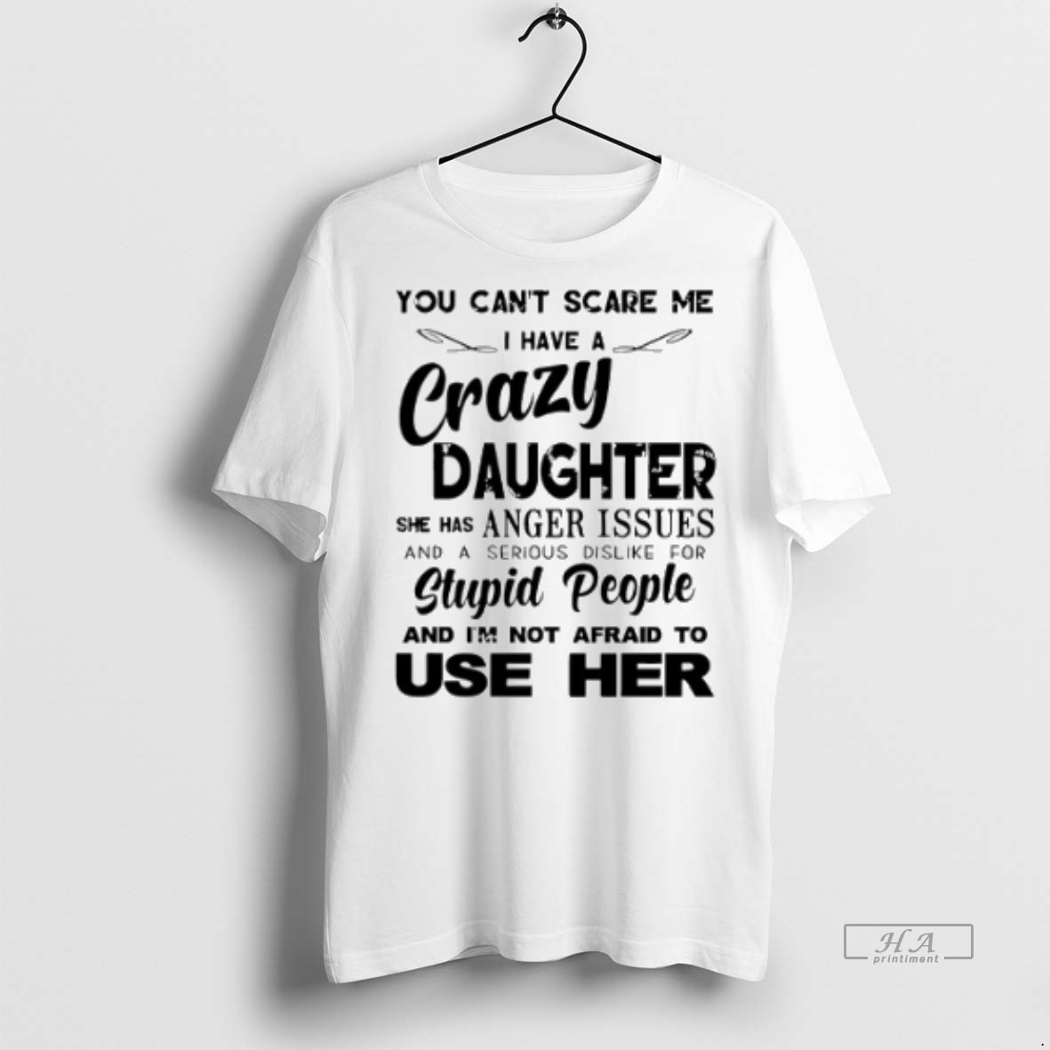 Official You Cant Scare Me I Have A Crazy Daughter She Has Anger Issues Shirt Hoodie