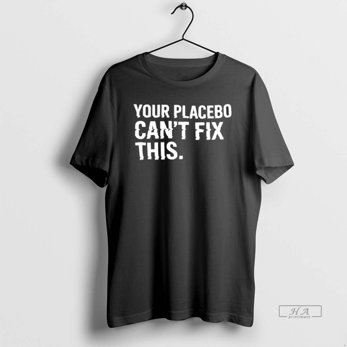 Official Your Placebo Cant Fix This T Shirt