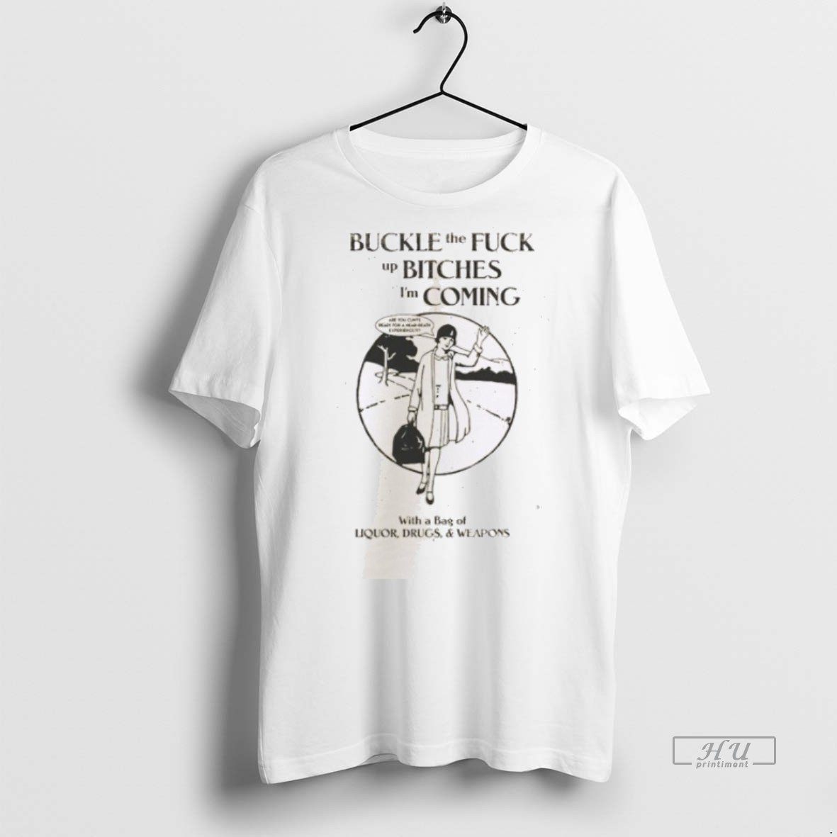 Officials Buckle The Fuck Up Bitches Im Coming Tee Shirt Sweater Hoodie