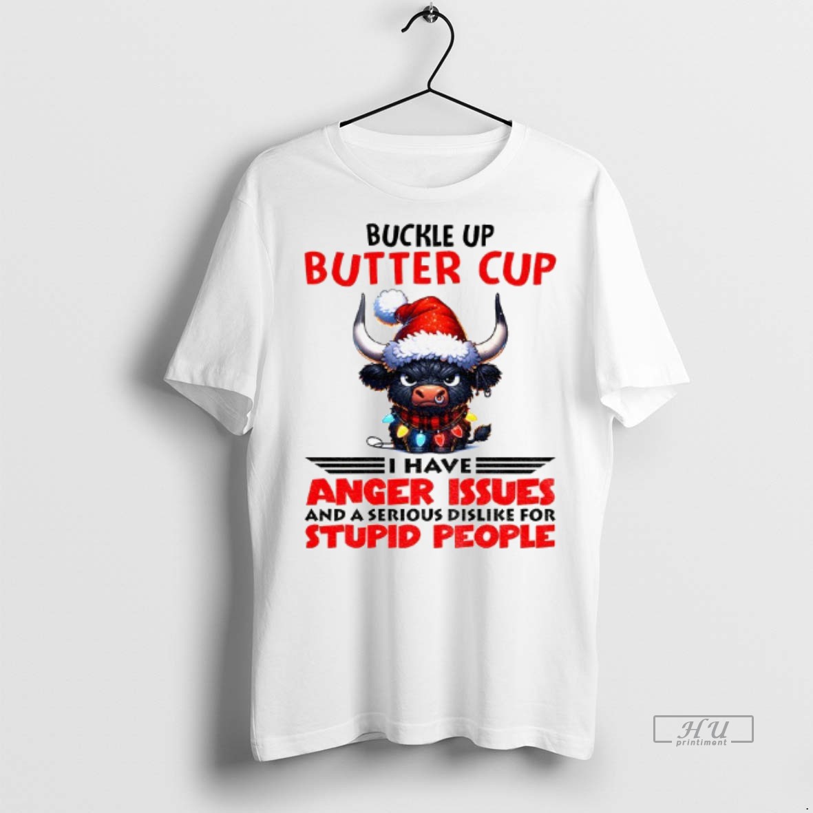 Officials Buffalo Santa Hat Buckle Up Butter Cup I Have Anger Issues And A Serious Dislike For Stupid People Christmas Tee Shirt Sweater Hoodie