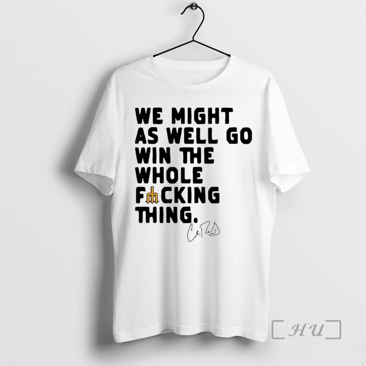 Officials Cal Raleigh We Might As Well Go Win The Whole Fucking Thing T Shirts Sweater Hoodie