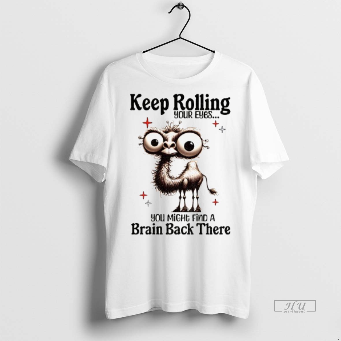Officials Camel Keep Rolling Your Eyes You Might Find A Brain Back There Tee Shirt Sweater Hoodie