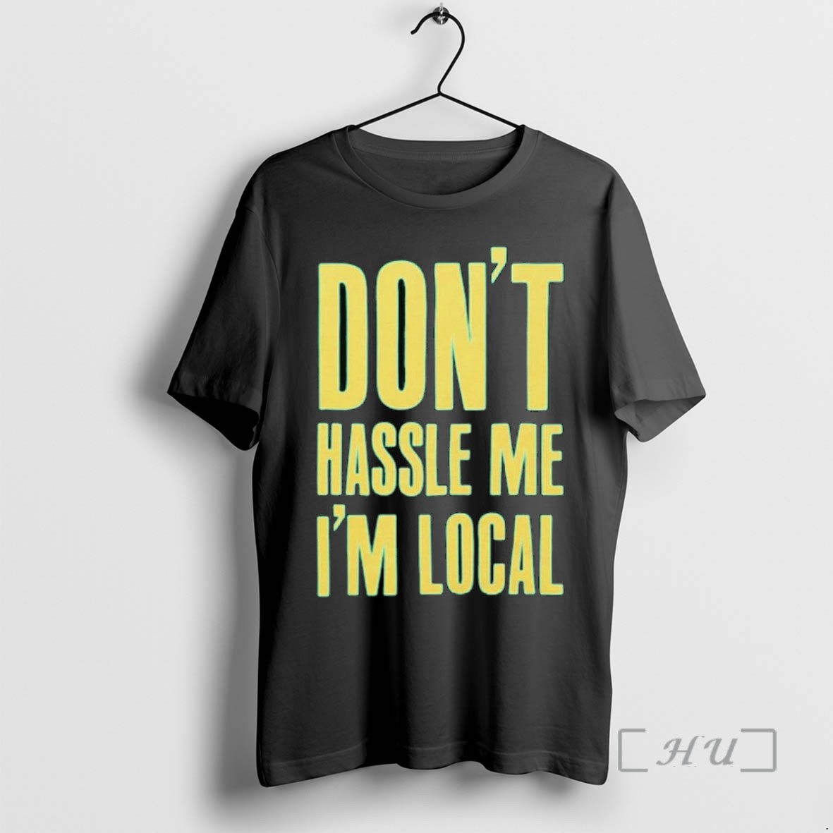 Officials Dont Hassle Me Im Local Tee Shirt Sweater Hoodie