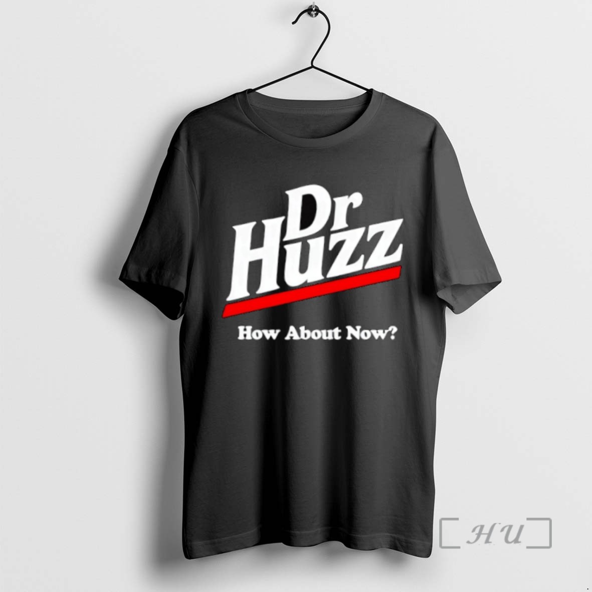 Officials Dr Huzz How About Now T Shirts Sweater Hoodie