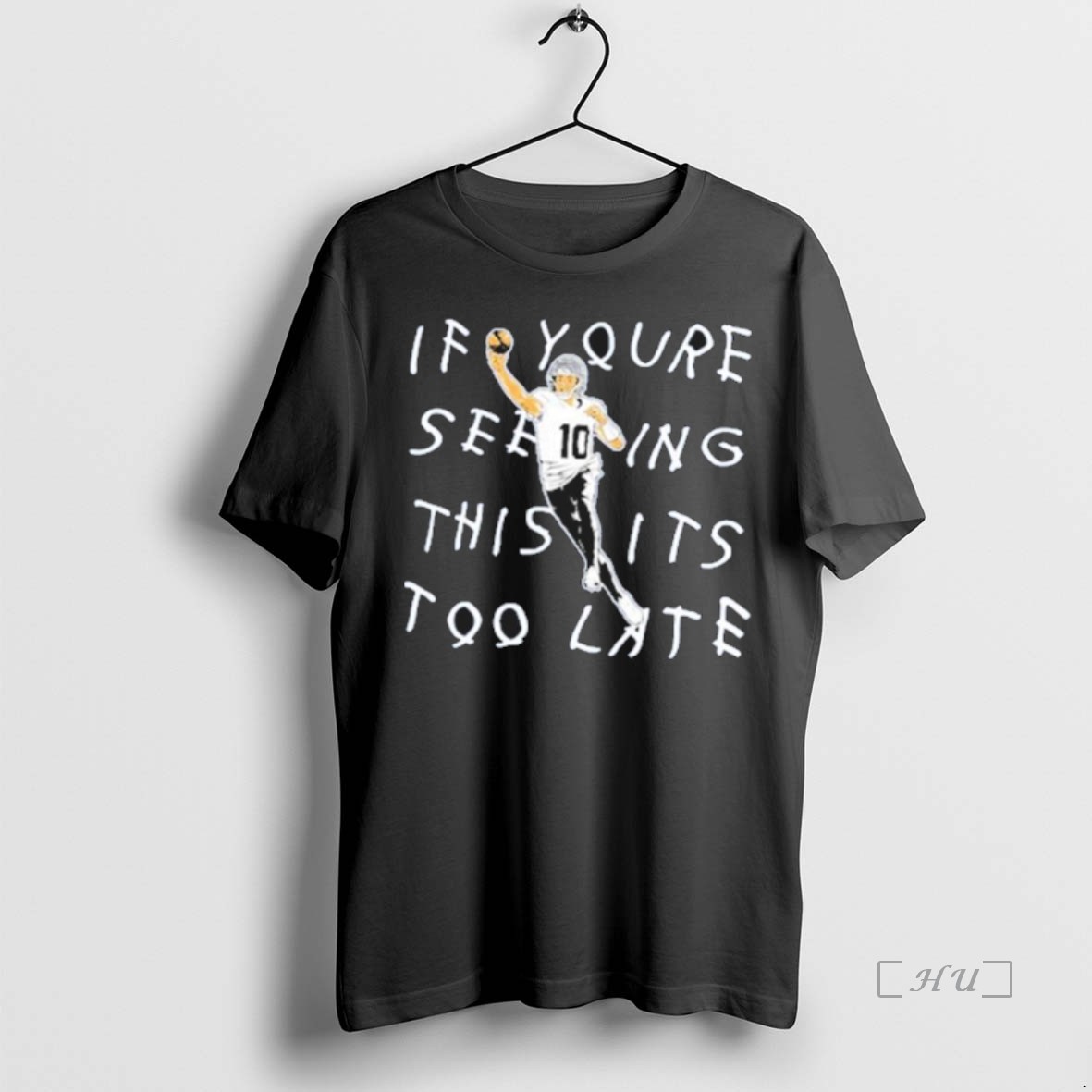 Officials Drake Maye If Youre Seeing This Its Too Late T Shirt Sweater Hoodie