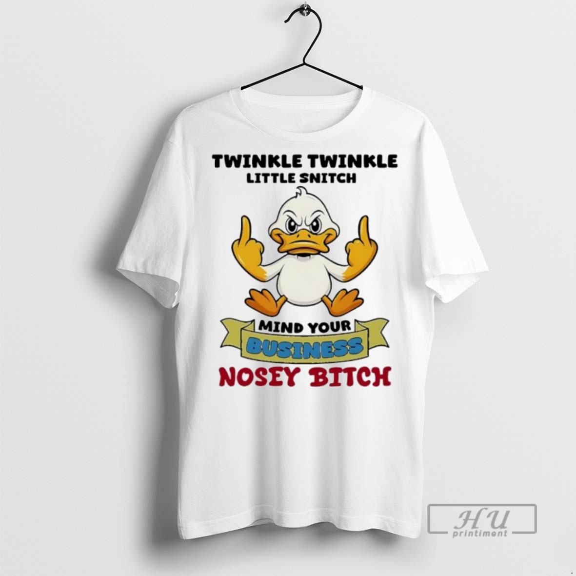 Officials Duck Middle Finger Twinkle Twinkle Little Snitch Mind Your Business Nosey Btch T Shirt Sweatshirt
