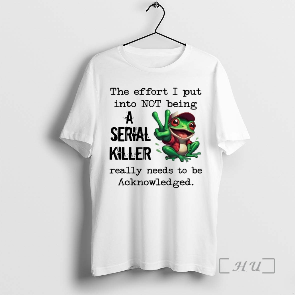 Officials Frog The Effort I Put Into Not Being A Serial Killer Acknowledged T Shirt Sweater Hoodie