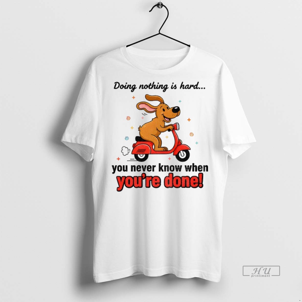 Officials Funny Dog Doing Nothing Is Hard You Never Know When Youre Done Premium Tee Shirt Sweater Hoodie