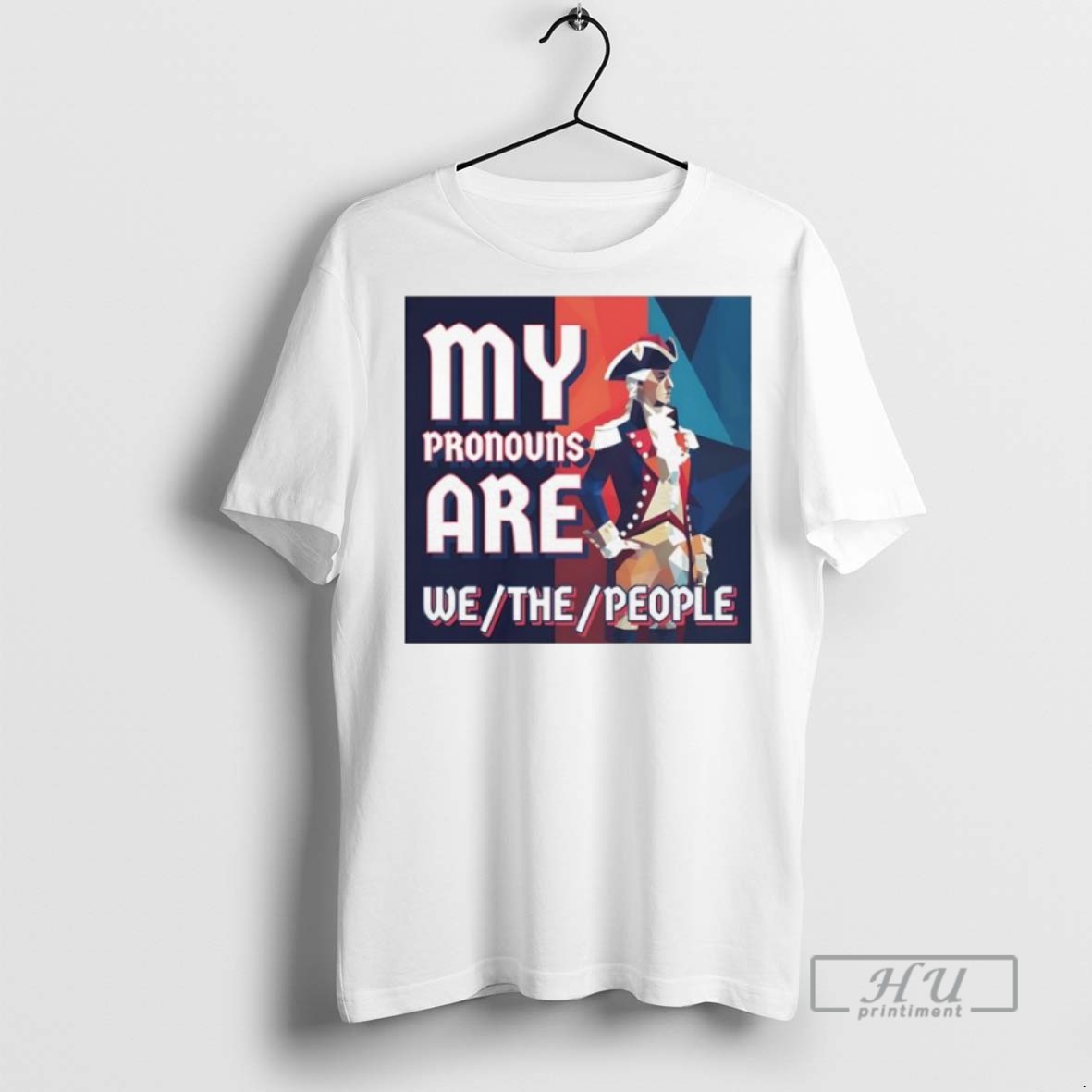 Officials George Washington President Of The United States My Pronouns Are We The People T Shirt Sweatshirt Hoodies