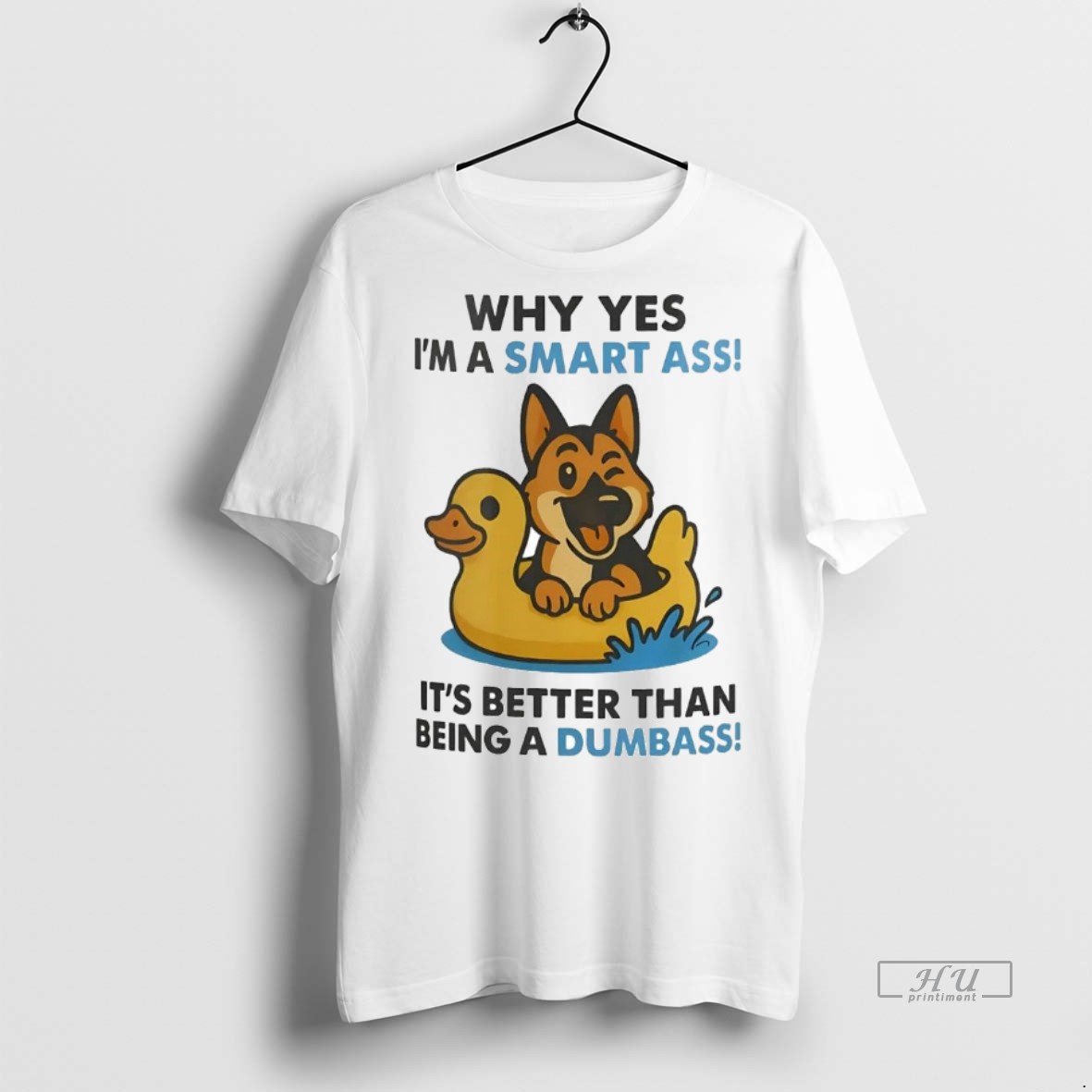 Officials German Shepherd Why Yes Im A Smart Ass Its Better Than Being A Dumbass Tee Shirt Sweater Hoodie