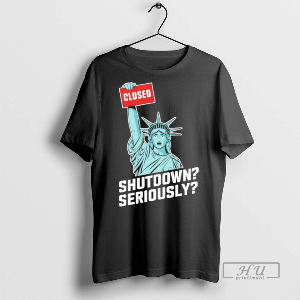 Officials Government Shutdown Close Shutdown Seriously Statue Of Liberty Meme T Shirt Sweatshirt