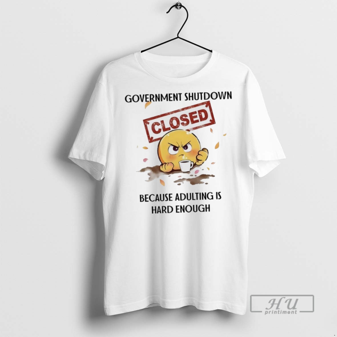 Officials Government Shutdown Closed Because Adulting Is Hard Enough T Shirt Sweatshirt