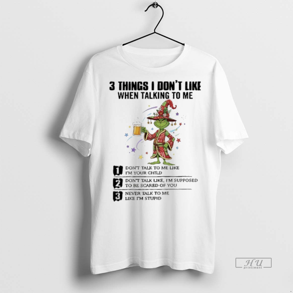 Officials Grinch Christmas 3 Thing I Dont Like When Talking To Me Dont Talk To Me Like Im Your Child Never Talk To Me Like Im Stupid Tee Shirt Sweater Hoodie
